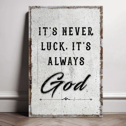 Canvas wall art featuring the quote "It's Never Luck, It's Always God Faith" by Tailored Canvases displayed on a wall.
